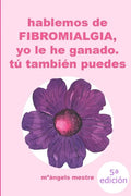HABLEMOS DE FIBROMIALGIA, Yo la he ganado tú también puedes - Paperback