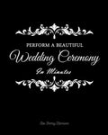 Perform a Beautiful Wedding Ceremony in Minutes - Paperback