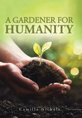 A A Gardener for Humanity - Hardcover