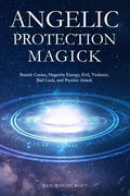 Angelic Protection Magick: Banish Curses, Negative Energy, Evil, Violence, Bad Luck, and Psychic Attack - Paperback