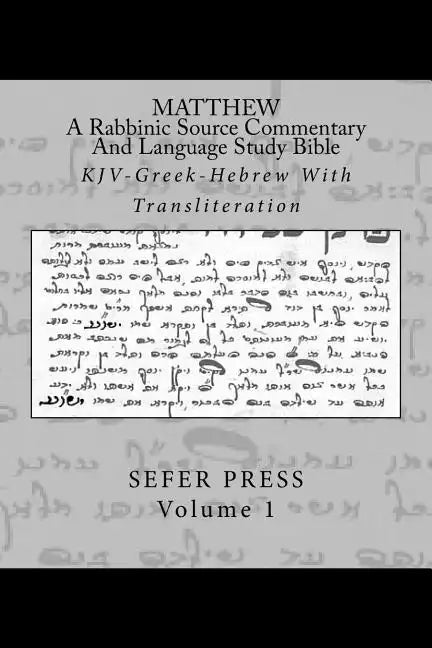 Matthew: A Rabbinic Jewish Source Commentary And Language Study Bible: KJV-Greek-Hebrew With Transliteration - Paperback