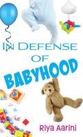 In Defense of Babyhood - Hardcover