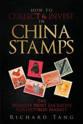 How to Collect & Invest in China Stamps: The World's Most Lucrative Collectibles Market - Paperback