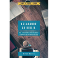 Aclarando La Biblia: Una experiencia digital para ayudarle a entenderlo todo - Paperback