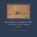 Thomas Jefferson's Academical Village: The Creation of an Architectural Masterpiece - Hardcover