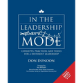 In the Leadership Mode: Concepts, Practices, and Tools for a Different Leadership - Paperback