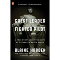The Great Leader and the Fighter Pilot: A True Story About the Birth of Tyranny in North Korea - Paperback