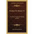Treatise On Money V1: The Pure Theory Of Money (1930) - Hardcover