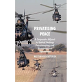 Privatising Peace: A Corporate Adjunct to United Nations Peacekeeping and Humanitarian Operations - Hardcover