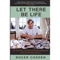 Let There Be Life: An Intimate Portrait of Robert Edwards and his IVF Revolution - Paperback
