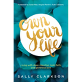 Own Your Life: Living with Deep Intention, Bold Faith, and Generous Love - Paperback