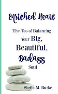 Enriched Heart: The Tao of Balancing Your Big, Beautiful, Badass Soul - Paperback