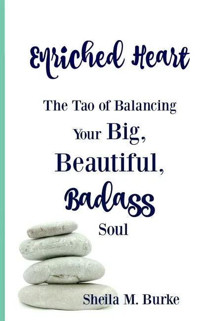 Enriched Heart: The Tao of Balancing Your Big, Beautiful, Badass Soul - Paperback