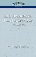 E.H. Harriman: Railroad Czar, Vol. 1 - Paperback