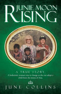 Junie Moon Rising: A True Story. a Hedonistic Woman Tries to Change So She Can Adopt a Child from the Streets of Asia. - Paperback
