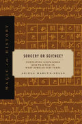 Sorcery or Science?: Contesting Knowledge and Practice in West African Sufi Texts - Paperback