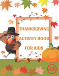 Thanksgiving Activity Book for Kids: A Fun Interactive Book Gift For Toddlers Pre-Schoolers and Children 3-6 - Paperback