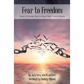 Fear to Freedom: Stories of Triumph After Leaving a High Control Religion - Paperback