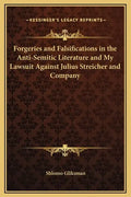 Forgeries and Falsifications in the Anti-Semitic Literature and My Lawsuit Against Julius Streicher and Company - Hardcover
