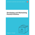 Developing and Maintaining Practical Archives - Paperback