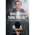 Who Do You Think You Are?: Retaking Control of Our Life - Paperback