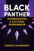 Black Panther: Interrogating a Cultural Phenomenon - Hardcover