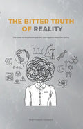 The Bitter Truth of Reality: The route to skepticism and the case against objective reality - Paperback