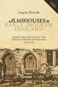 Almshouses in Early Modern England: Charitable Housing in the Mixed Economy of Welfare, 1550-1725 - Paperback