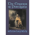 The Emperor of Portugalia by Selma Lagerlof, Fiction, Action & Adventure, Fairy Tales, Folk Tales, Legends & Mythology - Paperback