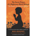 The Secret Prayer of a Righteous Black Woman - The Power of a Mother's Prayer: Learn How to Identify and Eliminate Fear and Negative Thinking Through - Paperback