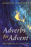 Adverbs for Advent: Quiet Reflections for a Noisy Time - Hardcover