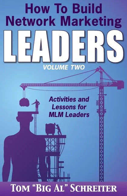 How To Build Network Marketing Leaders Volume Two: Activities and Lessons for MLM Leaders - Paperback