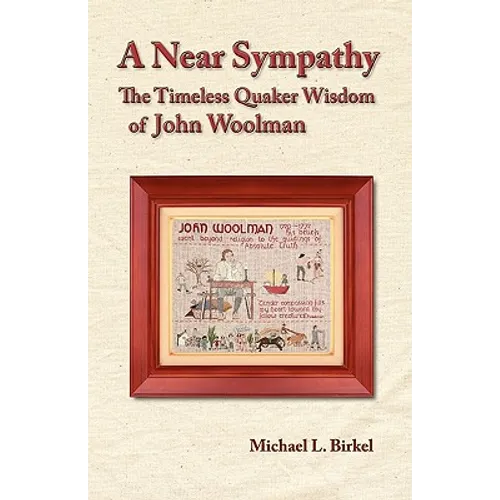 A Near Sympathy: The Timeless Quaker Wisdom of John Woolman - Paperback