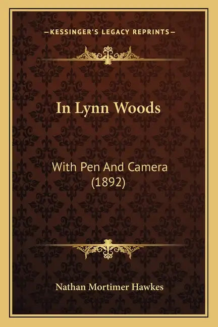 In Lynn Woods: With Pen and Camera (1892) - Paperback