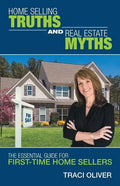 Home Selling Truths and Real Estate Myths: The Essential Guide for First-Time Home Sellers - Paperback