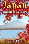 Japan: Ultimate Travel Guide to the Wonderful Destination. All you need to know to get the best experience on your travel to - Paperback