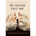 He Never Left Me: The Unexpected Transition - Hardcover