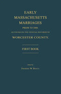 Early Massachusetts Marriages Prior to 1800, as Found on the Official Records of Worcester County. First Book - Paperback