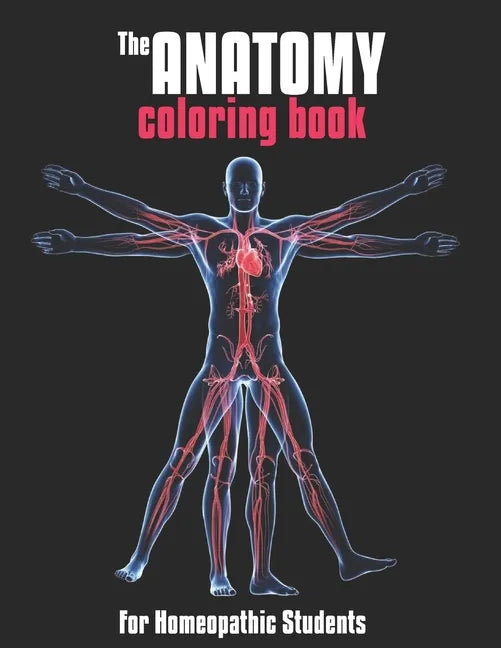 The Anatomy Coloring Book For Homeopathic Students: Medical Education & Training Books - Paperback