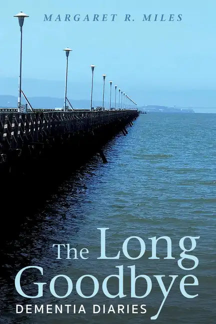 The Long Goodbye: Dementia Diaries - Hardcover