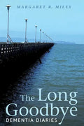 The Long Goodbye: Dementia Diaries - Paperback