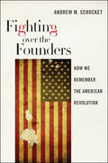 Fighting Over the Founders: How We Remember the American Revolution - Paperback