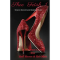 Shoe Fetish 1: A Woman's Love for Her Shoes & Her Men - Paperback