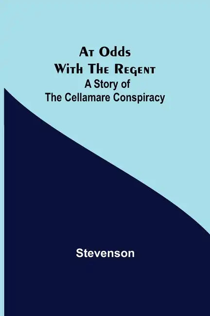 At Odds with the Regent: A Story of the Cellamare Conspiracy - Paperback
