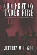 Cooperation Under Fire: Anglo-German Restraint During World War II - Paperback