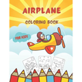 Airplane Coloring Book For Kids: Cute Amazing Coloring Pages for Children Toddlers Age 3-8 - Paperback