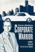 Corporate Warrior: A Novel Based on the Life of Lee Iacocca - Paperback