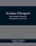 The Gardiners Of Narragansett: Being A Genealogy Of The Descendants Of George Gardiner, The Colonist, 1638 - Paperback