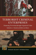 Terrorist Criminal Enterprises: Financing Terrorism through Organized Crime - Hardcover