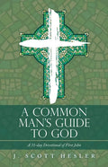 A Common Man's Guide to God: A 31-Day Devotional of First John - Paperback